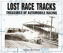 Abandoned Nascar Tracks on 161 Price   36 95 Lost Race Tracks By Gordon Eliot White The Stories